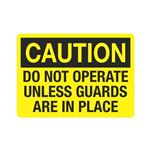 Caution Do Not Operate Unless Guards Are in Place Sign